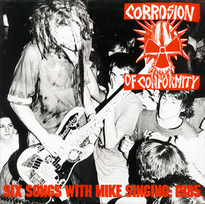 Corrosion Of Conformity - Six Songs With Mike Singing: 1985