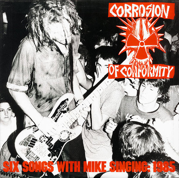 Corrosion Of Conformity - Six Songs With Mike Singing: 1985