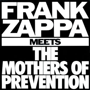 Frank Zappa - Frank Zappa Meets The Mothers Of Prevention