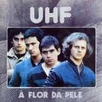 UHF (2) - À Flor Da Pele