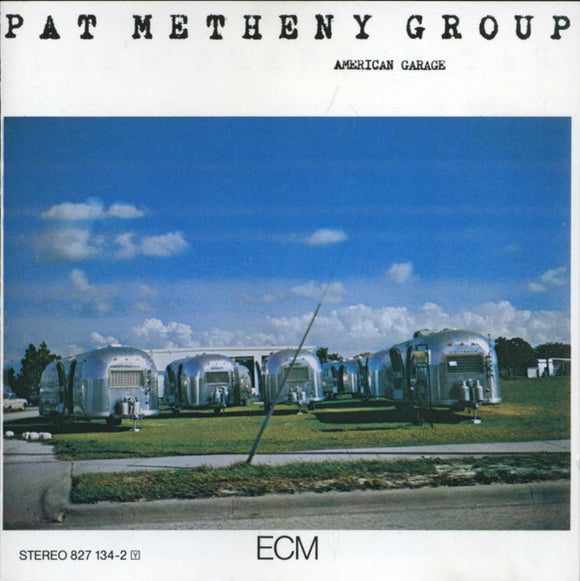 Pat Metheny Group - American Garage