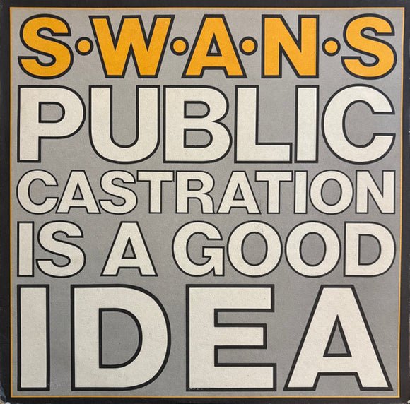 Swans - Public Castration Is A Good Idea