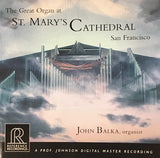 John Balka - The Great Organ At St. Mary's Cathedral San Francisco