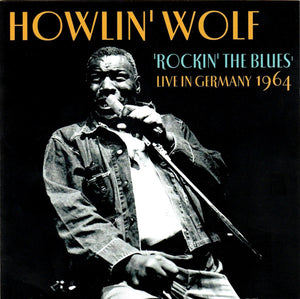 Howlin' Wolf - Rockin' The Blues - Live In Germany 1964