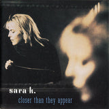 Sara K. - Closer Than They Appear