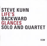 Steve Kuhn - Life's Backward Glances - Solo And Quartet