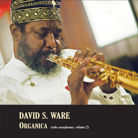 David S. Ware - Organica (Solo Saxophones, Volume 2)