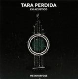 Tara Perdida - Tara Perdida Em Acústico – Metamorfose