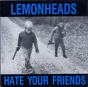 The Lemonheads - Hate Your Friends