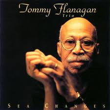 Tommy Flanagan Trio - Sea Changes