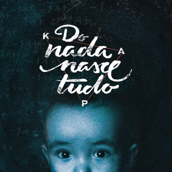 Kap - Do Nada Nasce Tudo