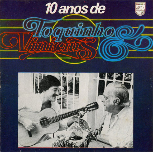 Toquinho & Vinicius - 10 Anos De Toquinho & Vinicius
