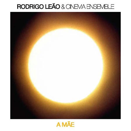 Rodrigo Leão & Cinema Ensemble - A Mãe