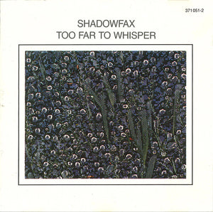 Shadowfax - Too Far To Whisper