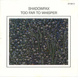 Shadowfax - Too Far To Whisper