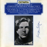 George Enescu - Complete Orchestral Works, Vol. 6 - Vox Maris, Op. 31 / Study Symphony No. 1 / Ballade For Violin & Orchestra, Op. 4a