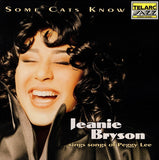 Jeanie Bryson - Some Cats Know (Jeanie Bryson Sings Songs Of Peggy Lee)