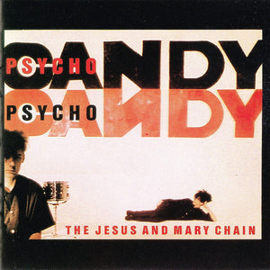 The Jesus And Mary Chain - Psychocandy