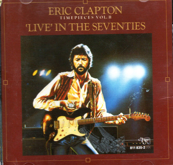 Eric Clapton - Timepieces Vol. II - 'Live' In The Seventies