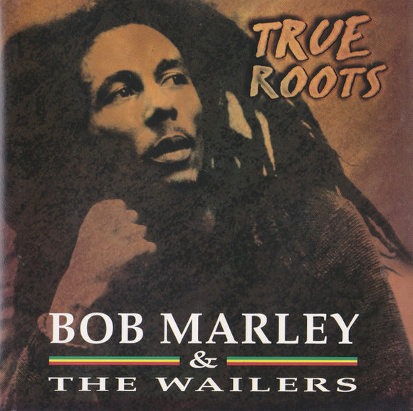 Bob Marley & The Wailers - True Roots