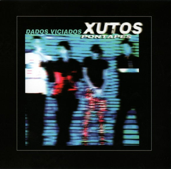 Xutos & Pontapés - Dados Viciados