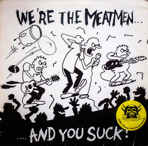 We're The Meatmen And You Suck!