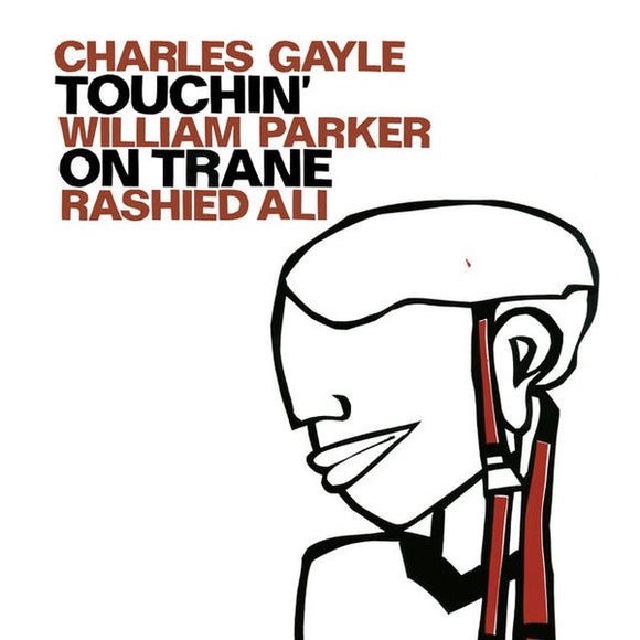 Charles Gayle - Touchin' On Trane