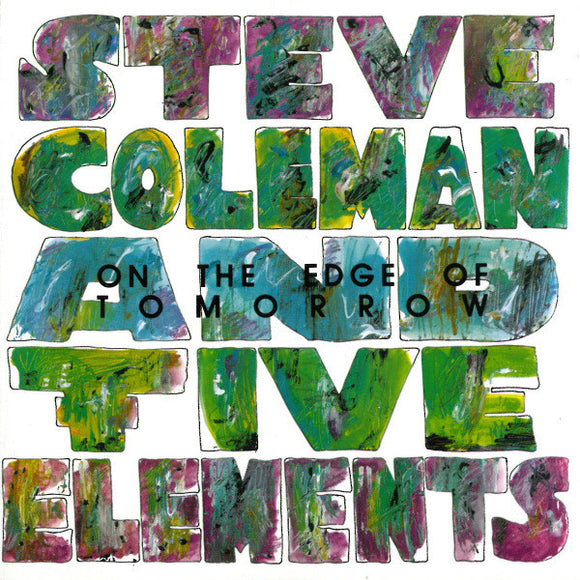 Steve Coleman And Five Elements - On The Edge Of Tomorrow