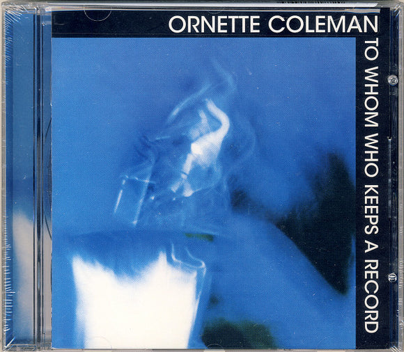 Ornette Coleman - To Whom Who Keeps A Record