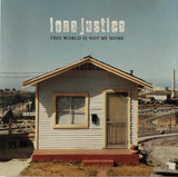 Lone Justice - This World Is Not My Home