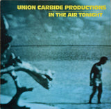 Union Carbide Productions - In The Air Tonight