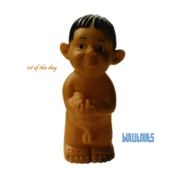 Bullitnuts - 1st Of The Day