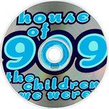 House Of 909 - The Children We Were